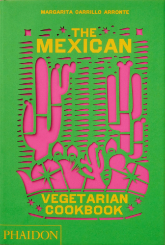 Meksikon kasvissyöjäkeittokirja - Phaidon