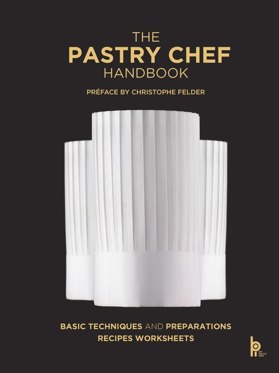 The Pastry Chef Handbook - Pierre Paul Zeiher & Jean Micel Truchelut ryhmässä Ruoanlaitto / Keittokirjat / Leipä & Konditoria / Konditoria @ KitchenLab (1317-33006)