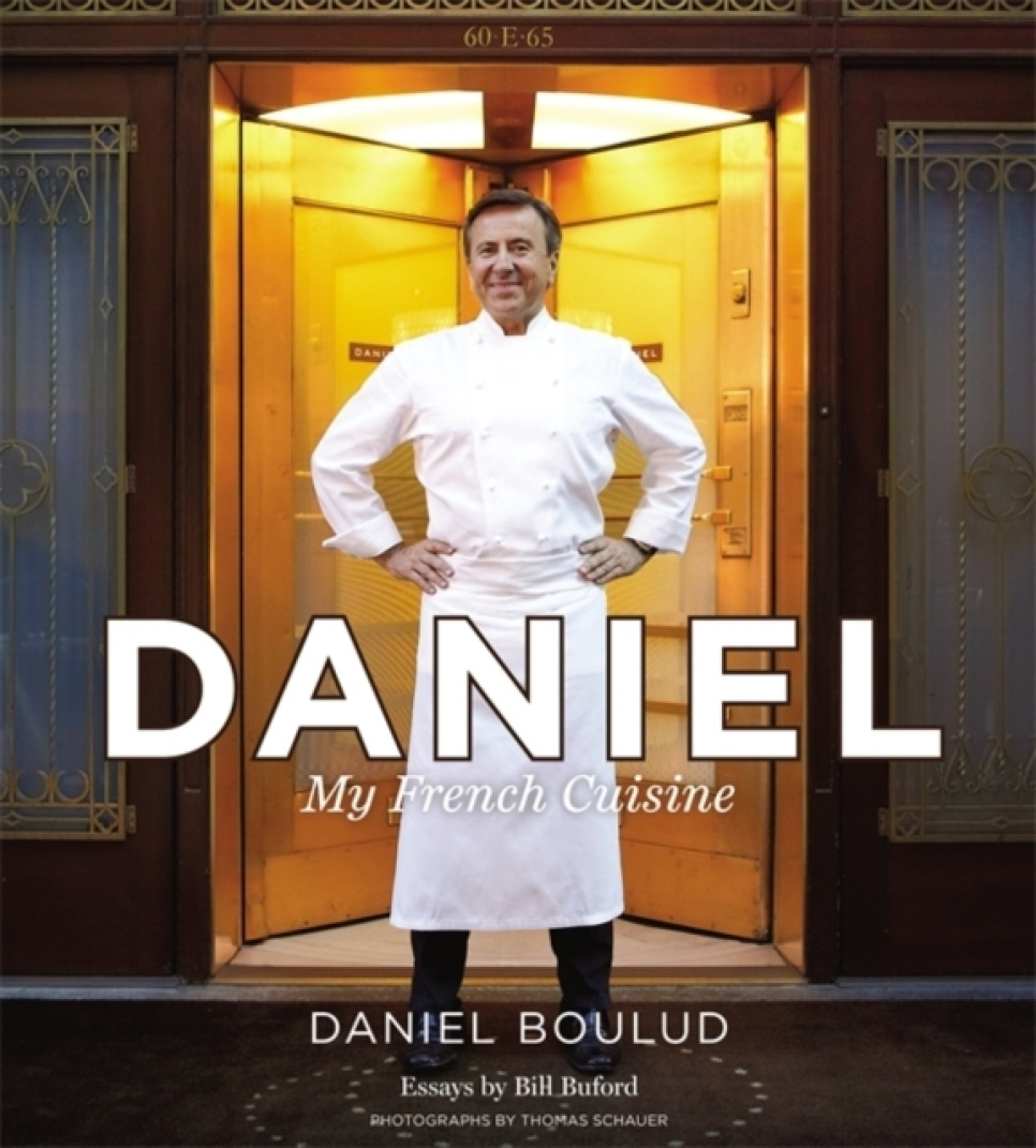 Daniel: My French Cuisine - Daniel Boulud ryhmässä Ruoanlaitto / Keittokirjat / Keittiöt & Kulttuurit / Ranska @ KitchenLab (1317-33009)