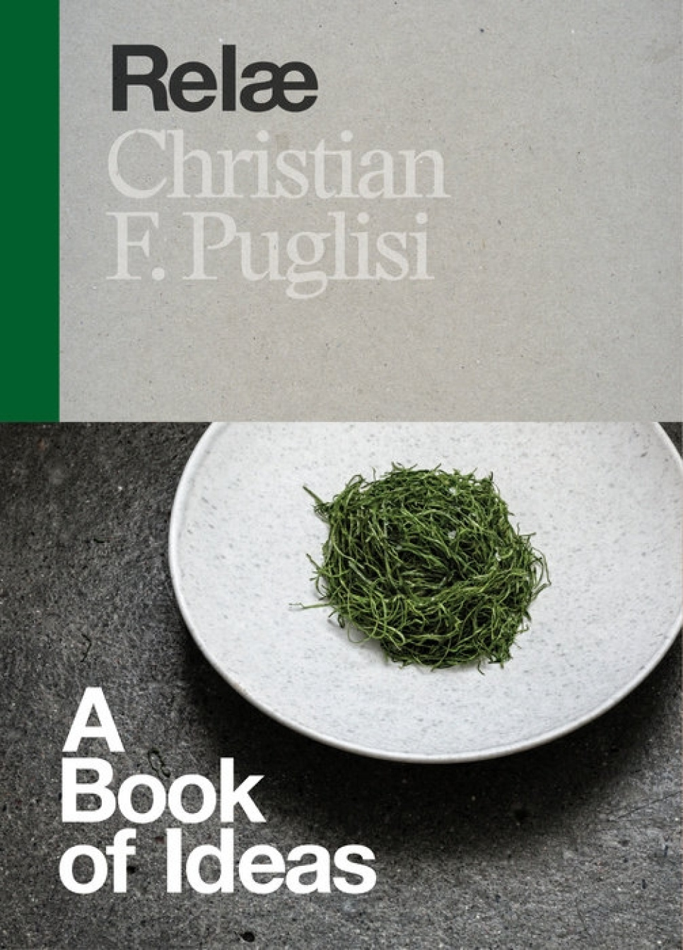 Relæ: A Book of Ideas - Christian F. Puglisi ryhmässä Ruoanlaitto / Keittokirjat / Keittiöt & Kulttuurit / Pohjoismaat & Ruotsi @ KitchenLab (1317-35147)