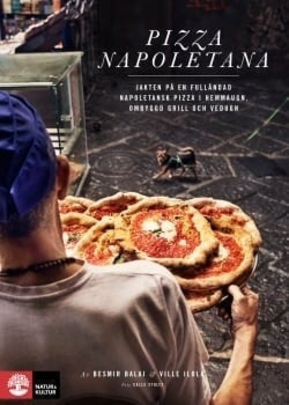 Pizza Napoletana - Besmir Balaj & Ville Ilola ryhmässä Ruoanlaitto / Keittokirjat / Raaka aineet & Tekniikat / Pasta & Pizza @ KitchenLab (1355-15908)