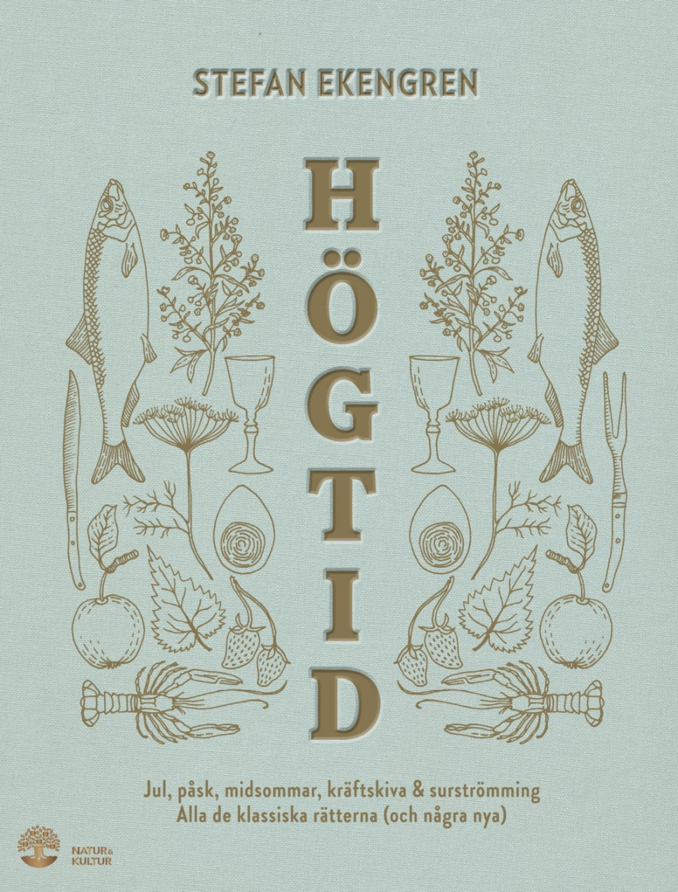 Högtid : Jul, påsk, midsommar, kräftor & surströmming - Stefan Ekengren ryhmässä Ruoanlaitto / Keittokirjat / Kansallinen & alueellinen ruoka / Pohjoismaat @ KitchenLab (1355-22922)