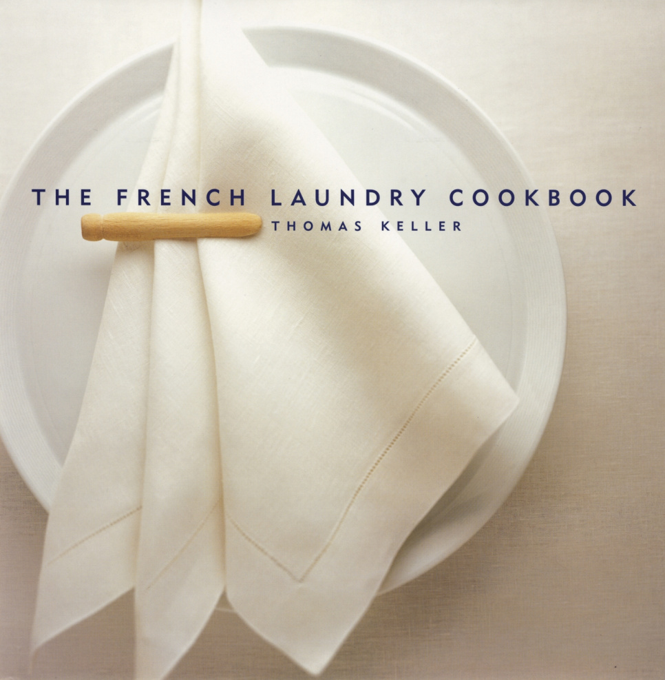 The French Laundry Cookbook - Thomas Keller ryhmässä Ruoanlaitto / Keittokirjat / Keittiöt & Kulttuurit / Ranska @ KitchenLab (1355-25786)