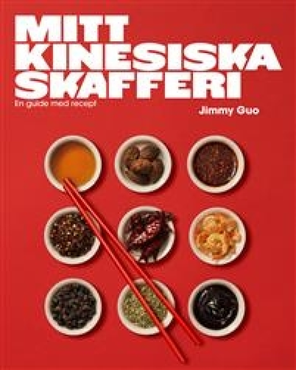 Mitt kinesiska skafferi : En guide med recept av Jimmy Guo ryhmässä Ruoanlaitto / Keittokirjat / Kansallinen & alueellinen ruoka / Aasia @ KitchenLab (1355-27061)