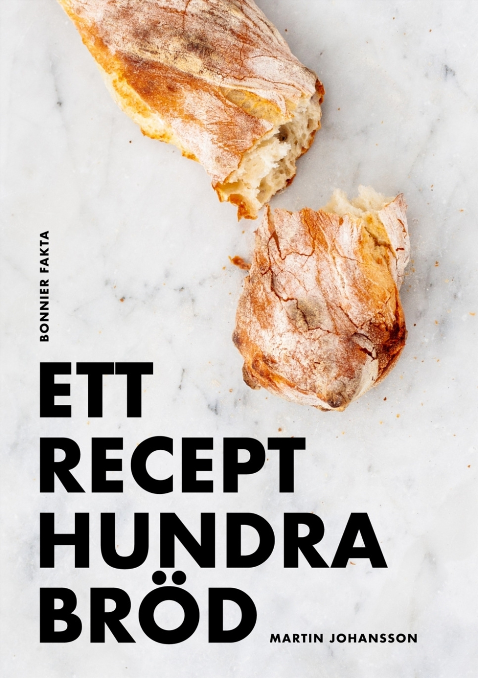 Ett recept hundra bröd - Martin Johansson ryhmässä Ruoanlaitto / Keittokirjat / Leipä & Konditoria / Leipä & Leipomo @ KitchenLab (1355-32720)