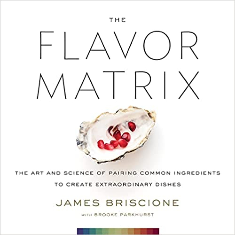 The Flavor Matrix - James Briscione ryhmässä Ruoanlaitto / Keittokirjat / Muut keittokirjat @ KitchenLab (1376-27378)