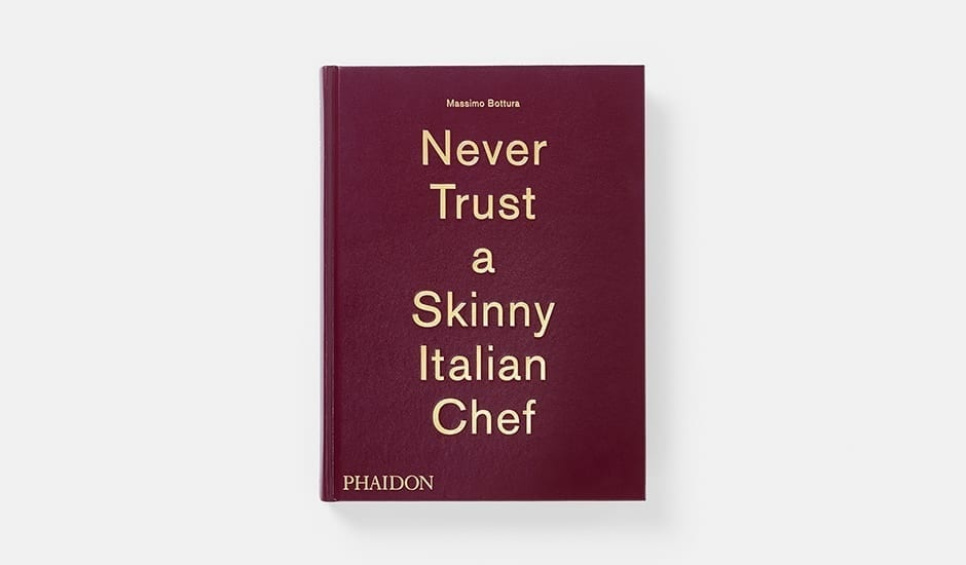 Never Trust a Skinny Italian Chef av Massimo Bottura ryhmässä Ruoanlaitto / Keittokirjat / Kansallinen & alueellinen ruoka / Eurooppa @ KitchenLab (1399-13734)