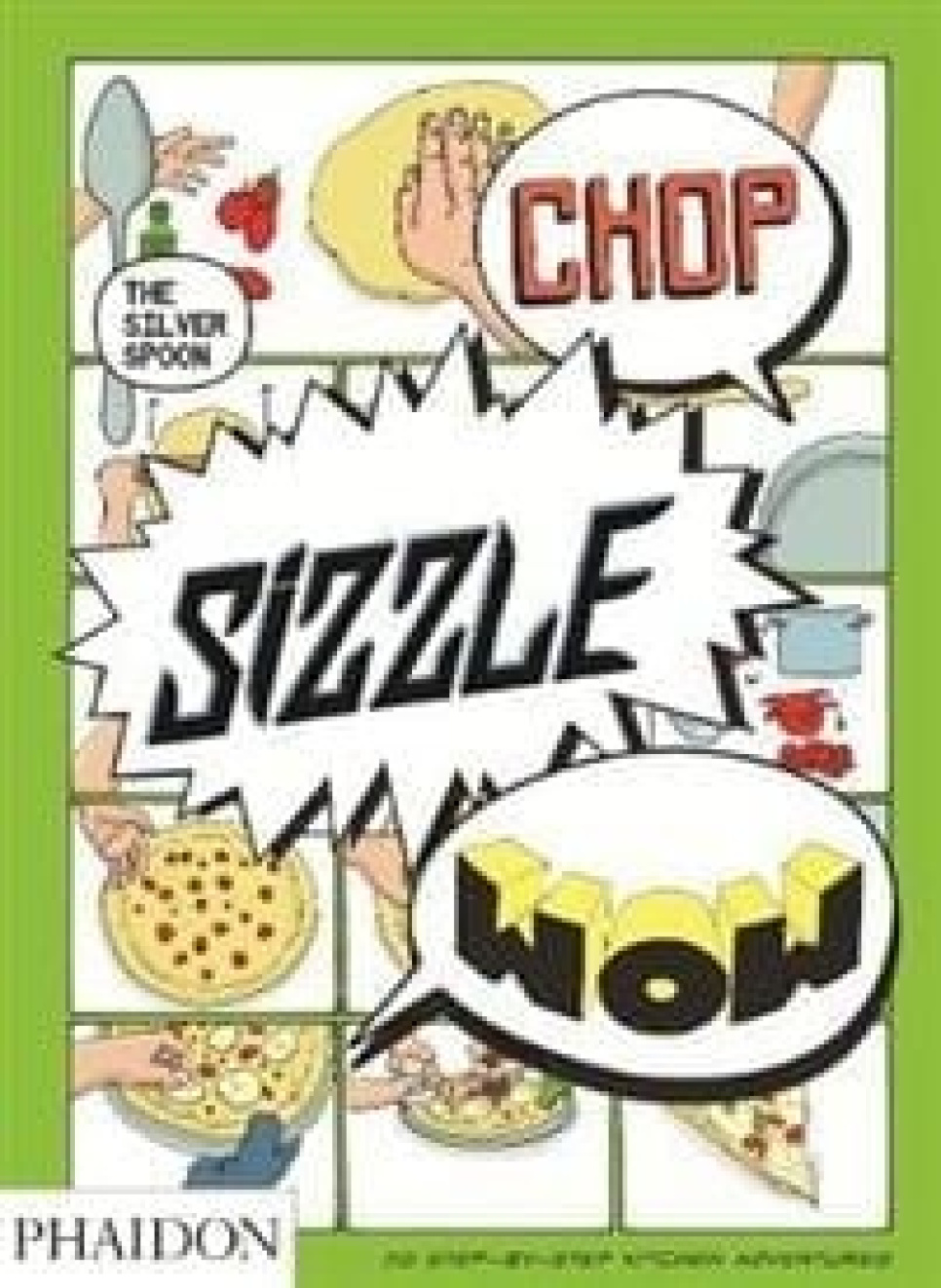 Chop, Sizzle, Wow: The Silver Spoon Comic Cookbook av Tara Stevens ryhmässä Ruoanlaitto / Keittokirjat / Muut keittokirjat @ KitchenLab (1399-14466)