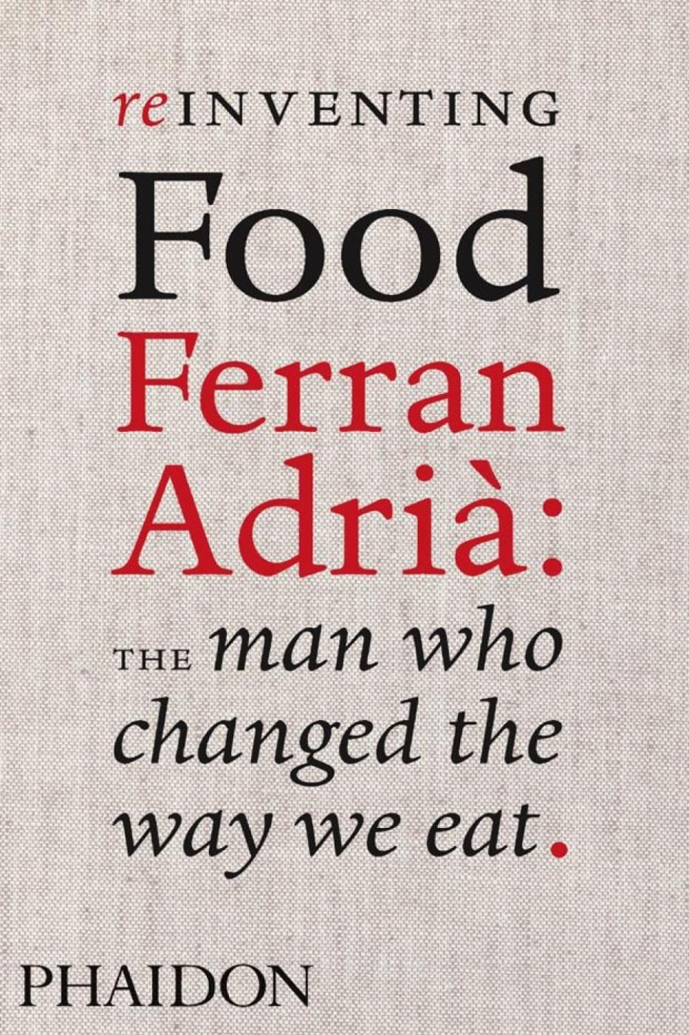 Reinventing Food, Ferran Adria - Coleman Andrews ryhmässä Ruoanlaitto / Keittokirjat / / @ KitchenLab (1399-36099)