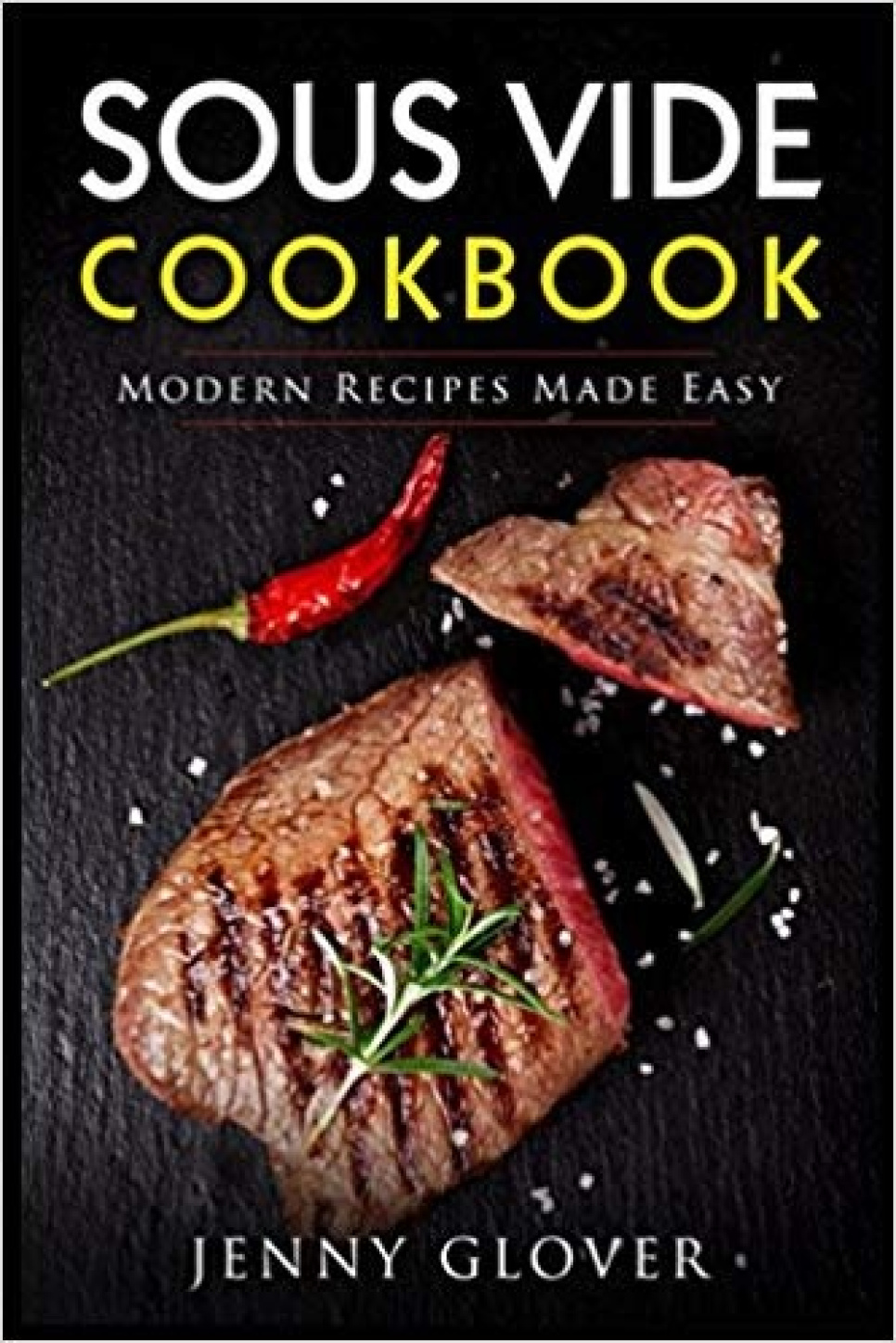 Sous Vide Cookbook: Modern Recipes Made Easy - Jenny Glover ryhmässä Ruoanlaitto / Keittokirjat / Tyhjiökypsennys @ KitchenLab (1820-19901)