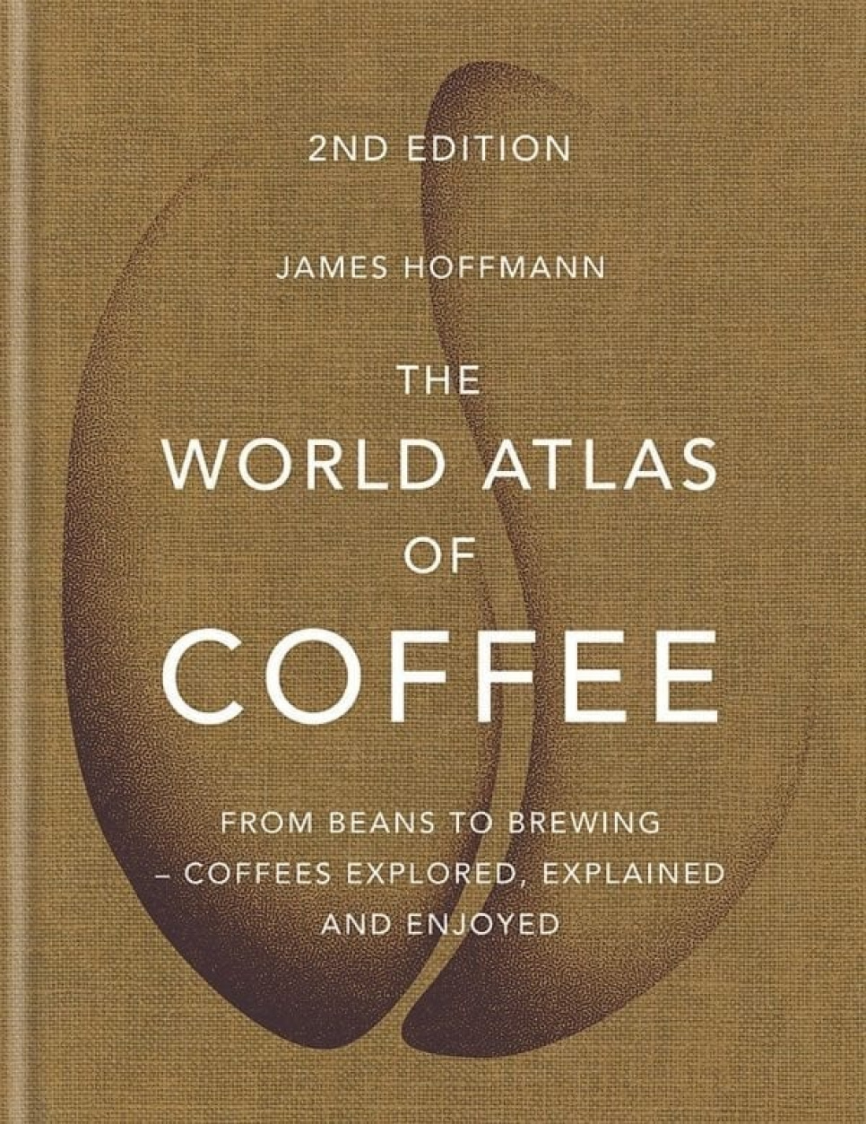 The World Atlas of Coffee, 2nd Edition - James Hoffmann ryhmässä Ruoanlaitto / Keittokirjat / Muut keittokirjat @ KitchenLab (1987-26266)