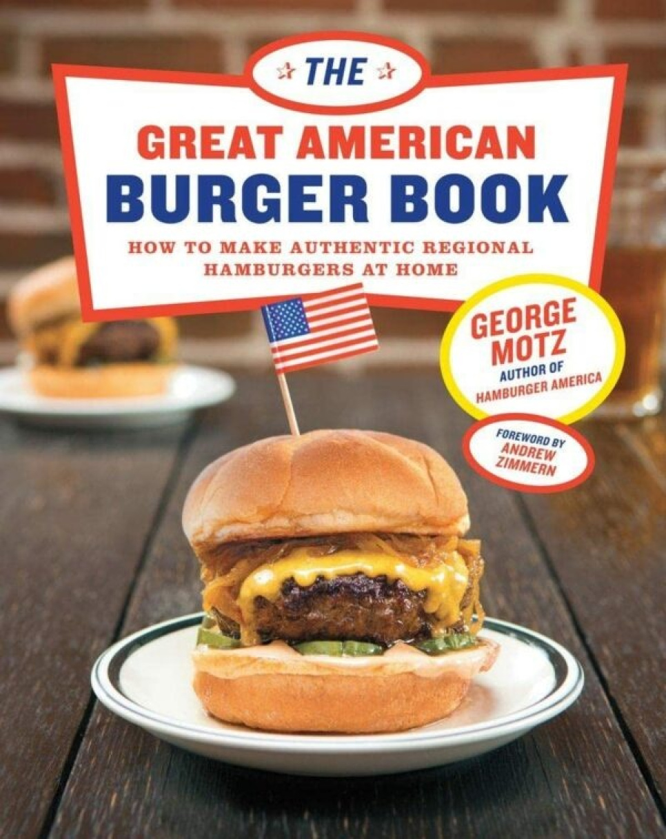 The Great American Burger Book - George Motz ryhmässä Ruoanlaitto / Keittokirjat / Liha @ KitchenLab (1987-26668)