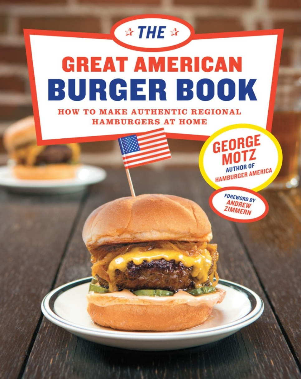 The Great American Burger Book - George Motz ryhmässä Ruoanlaitto / Keittokirjat / Keittiöt & Kulttuurit / Yhdysvallat @ KitchenLab (1987-26668)
