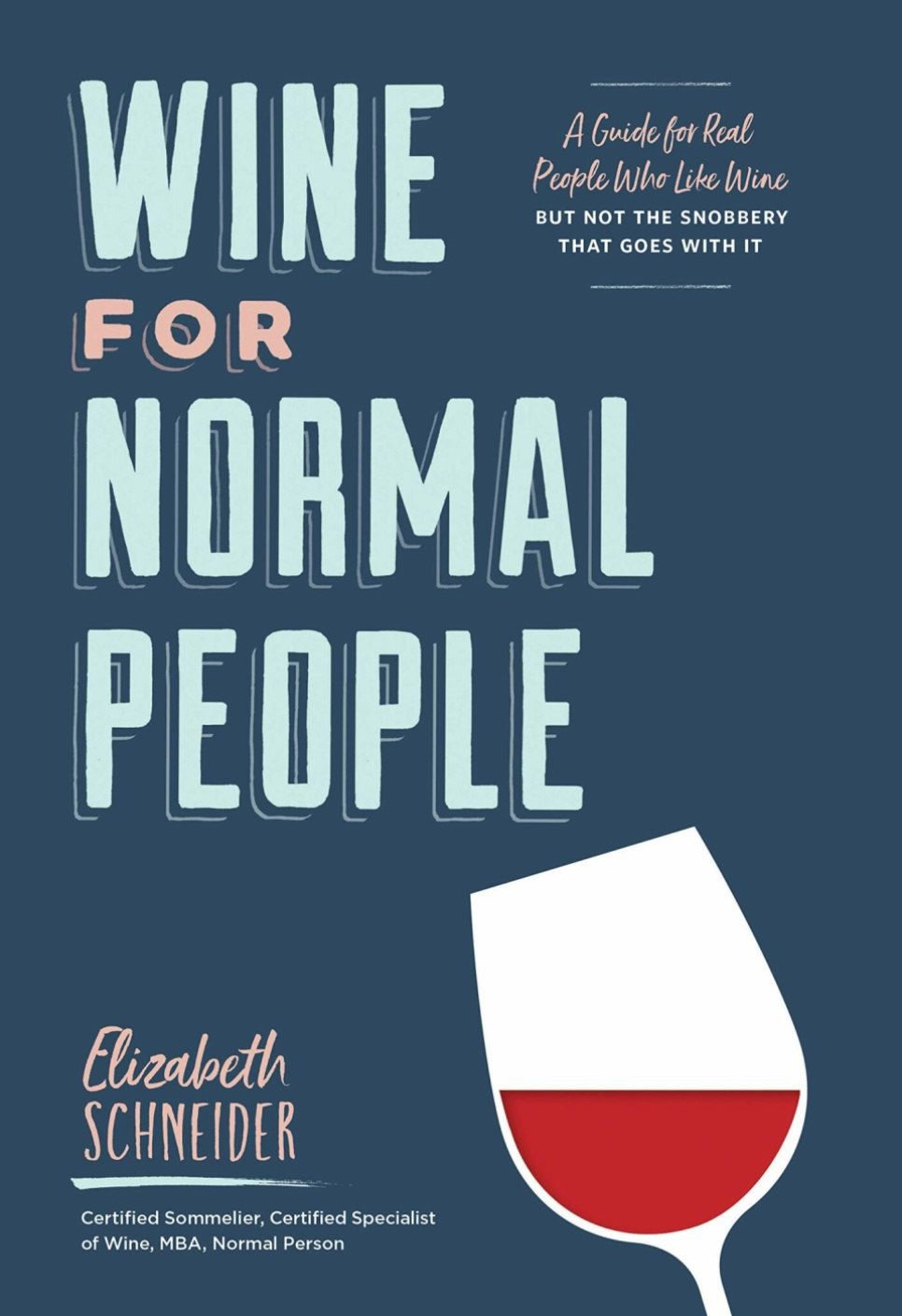 Wine for Normal People - Elizabeth Schneider ryhmässä Ruoanlaitto / Keittokirjat / Drinkit & cocktailit @ KitchenLab (1987-27156)