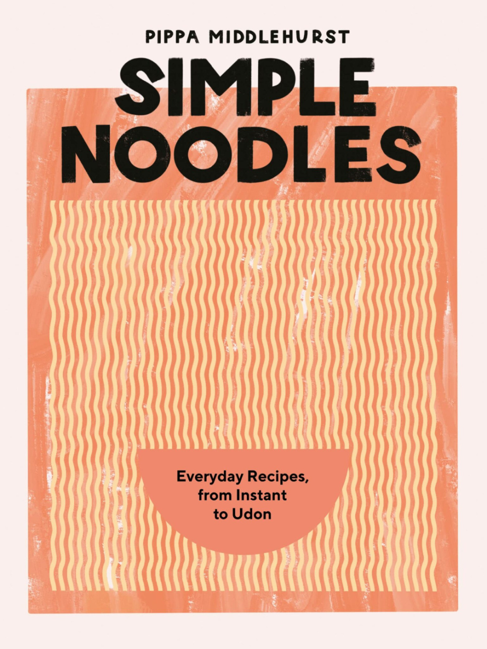 Simple Noodles - Pippa Middlehurst ryhmässä Ruoanlaitto / Keittokirjat / Kansallinen & alueellinen ruoka @ KitchenLab (1987-28206)