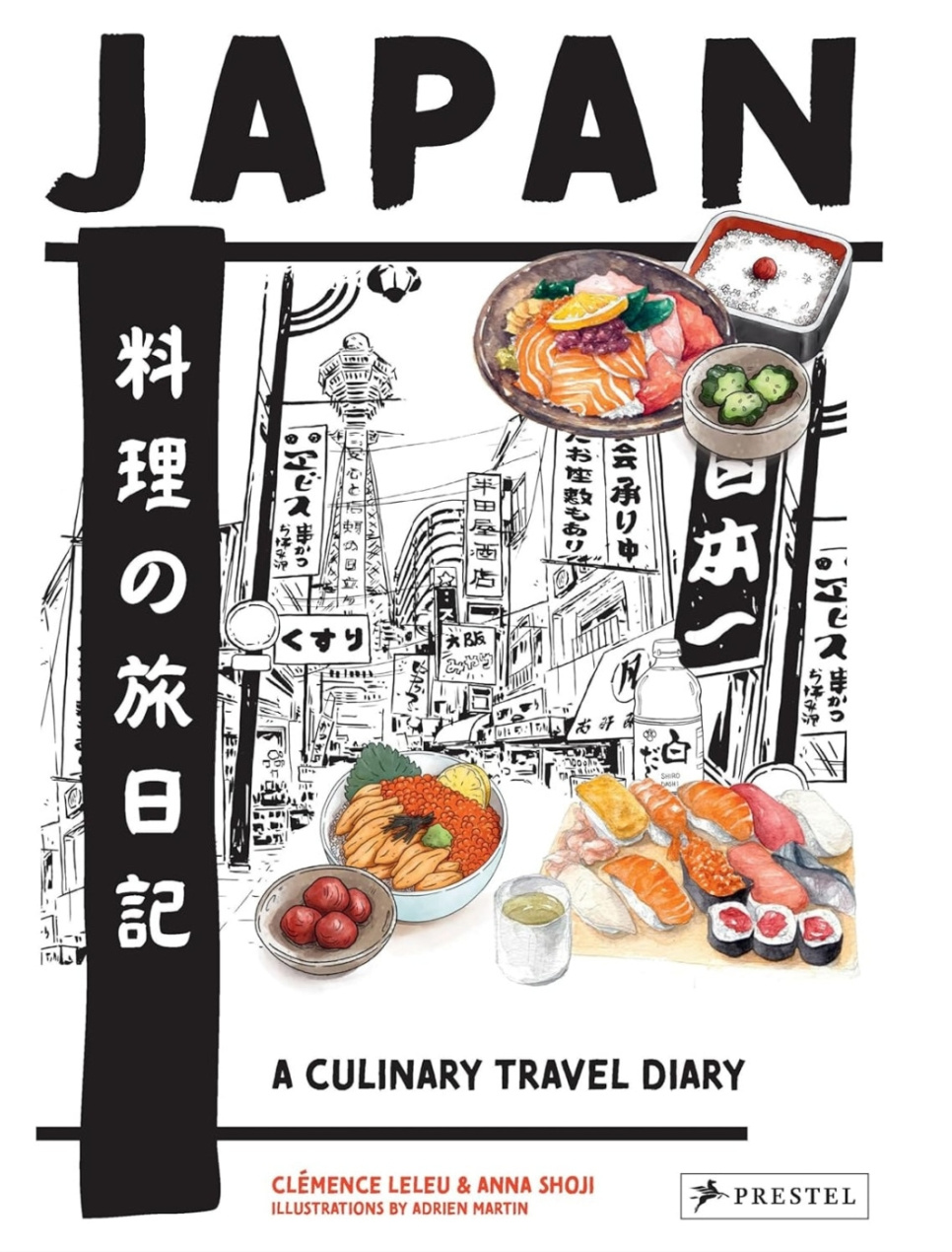 Japan - A Culinary Travel Diary - Clémence Leleu & Anna Shoji ryhmässä Ruoanlaitto / Keittokirjat / Kansallinen & alueellinen ruoka @ KitchenLab (1987-32728)
