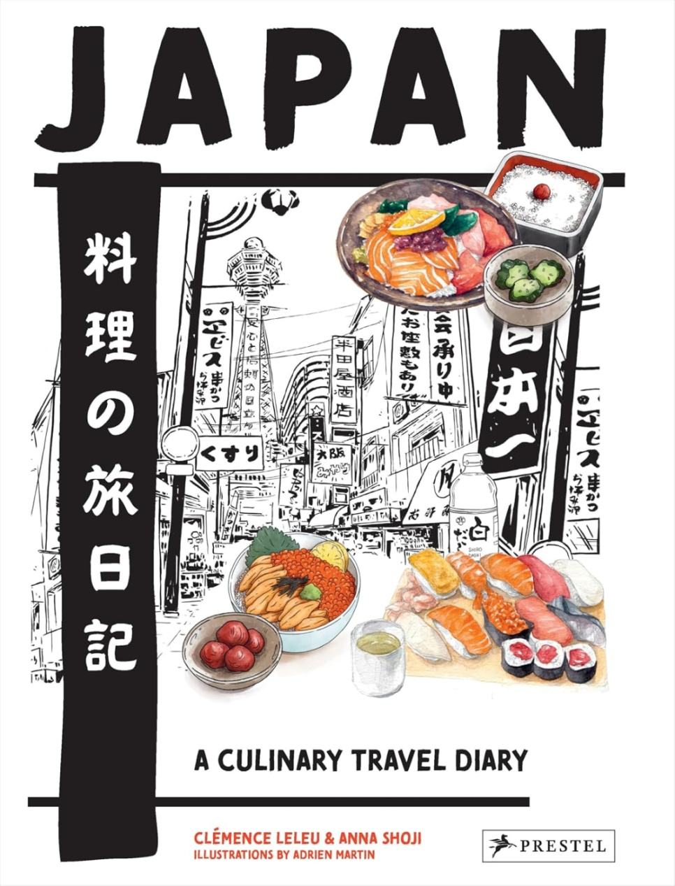 Japan - A Culinary Travel Diary - Clémence Leleu & Anna Shoji ryhmässä Ruoanlaitto / Keittokirjat / Keittiöt & Kulttuurit / Japani @ KitchenLab (1987-32728)