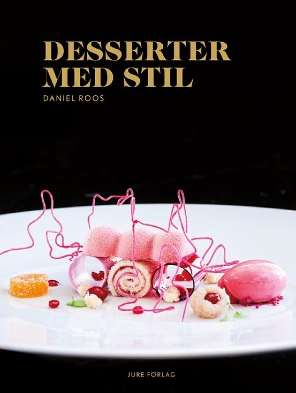 Desserter med stil - Daniel Roos ryhmässä Ruoanlaitto / Keittokirjat / Leipä & Konditoria / Jäätelö & Jälkiruoat @ KitchenLab (2098-27080)