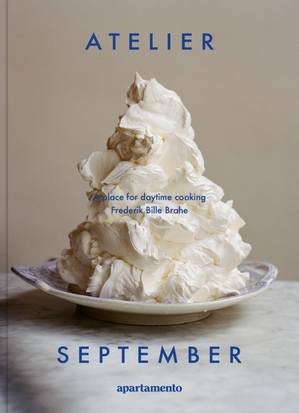 Atelier September: A place for daytime cooking - Frederik Bille Brahe ryhmässä Ruoanlaitto / Keittokirjat / Kansallinen & alueellinen ruoka @ KitchenLab (2163-28343)