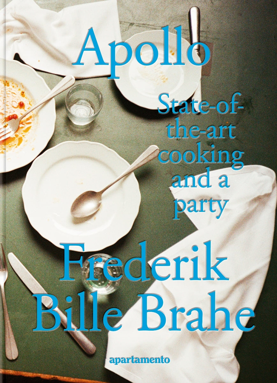 Apollo: State-of-the-art cooking and party - Frederik Bille Brahe ryhmässä Ruoanlaitto / Keittokirjat / Kansallinen & alueellinen ruoka @ KitchenLab (2163-35230)