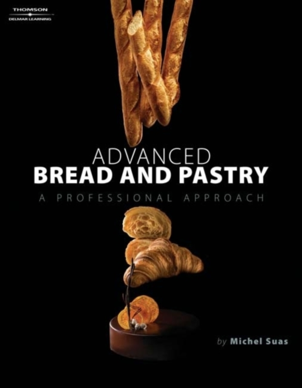 Advanced Bread and Pastry - Michel Suas ryhmässä Ruoanlaitto / Keittokirjat / Keittokirjat leivontaan / @ KitchenLab (2304-36009)