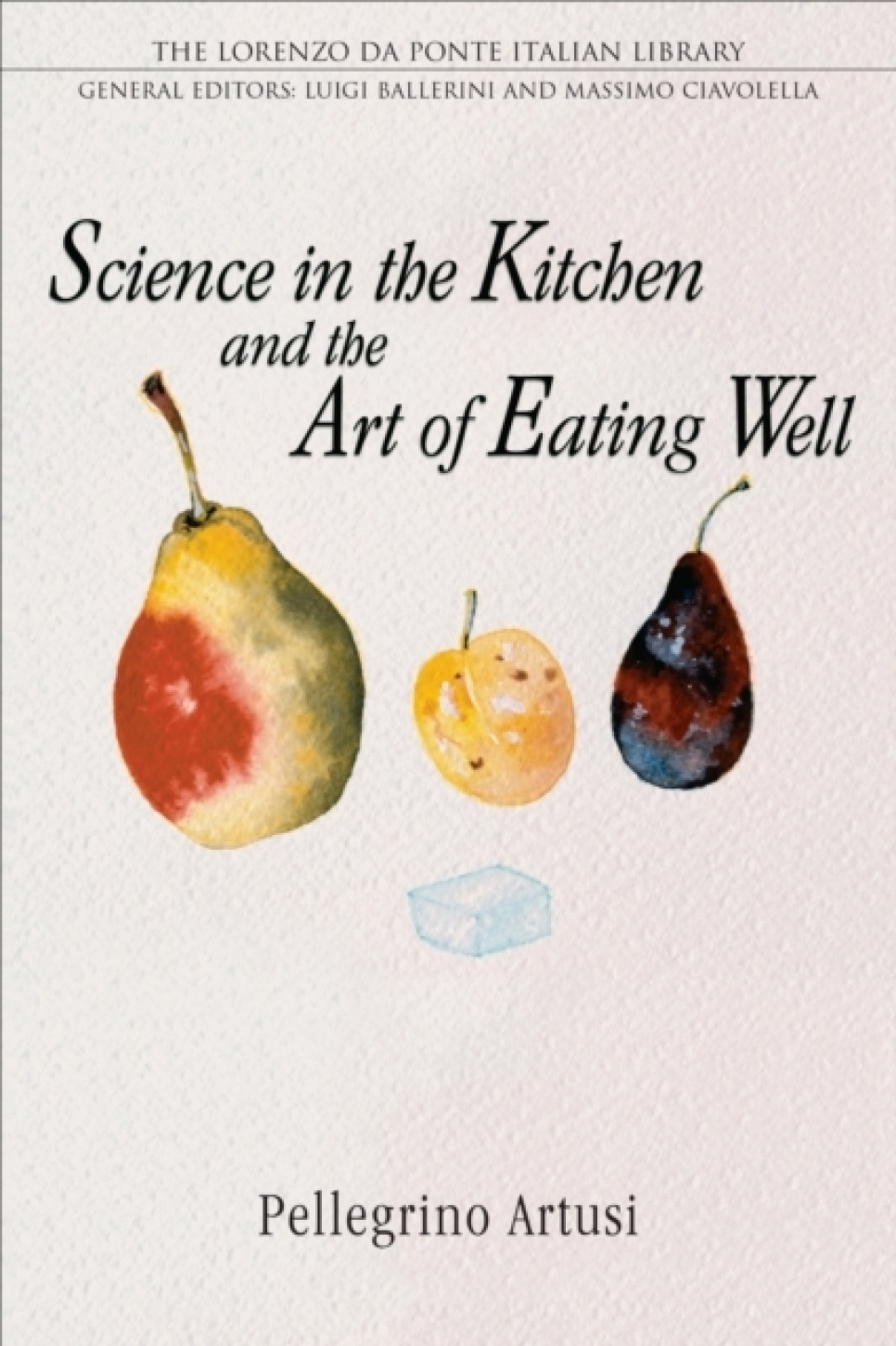 Science in the Kitchen and the Art of Eating Well - Pellegrino Artusi ryhmässä Ruoanlaitto / Keittokirjat / Keittiöt & Kulttuurit / Italia @ KitchenLab (2304-36122)