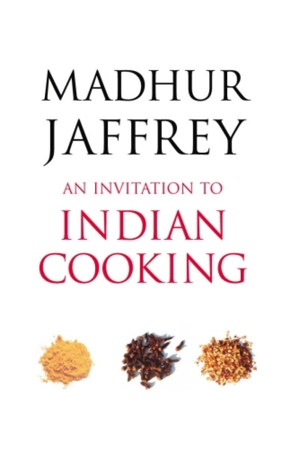 An Invitation To Indian Cooking - Madhur Jaffrey ryhmässä Ruoanlaitto / Keittokirjat / Keittiöt & Kulttuurit / Etelä-Aasia @ KitchenLab (2304-36132)